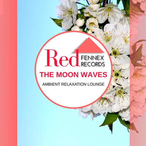 The Moon Waves - Ambient Relaxation Lounge