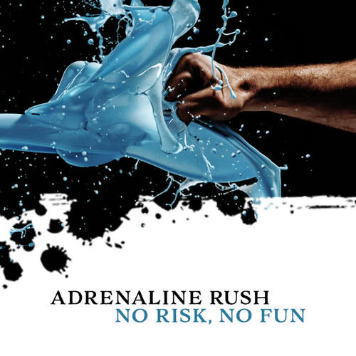 Adrenaline Rush - No Risk, No Fun