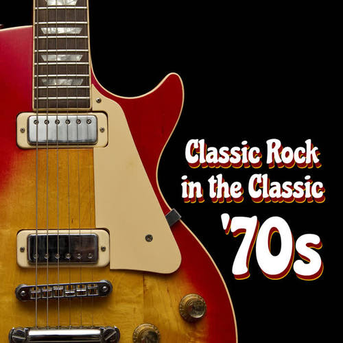 Classic Rock in the Classic '70s