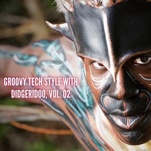 Groovy Tech Style With Didgeridoo, Vol. 02