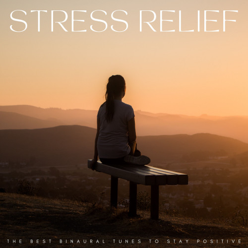 Stress Relief: The Best Binaural Tunes To Stay Positive