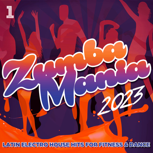 Zumba Mania 2023 - Latin Electro House Hits for Fitness & Dance