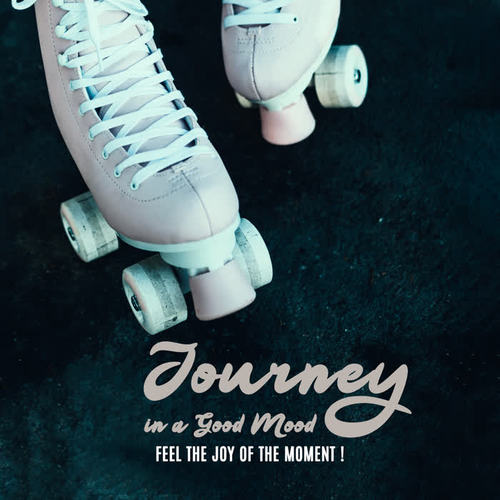 Journey in a Good Mood – Feel the Joy of the Moment !