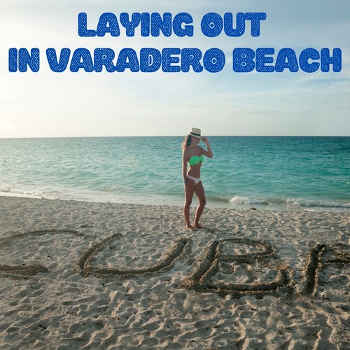 Laying out in Varadero Beach