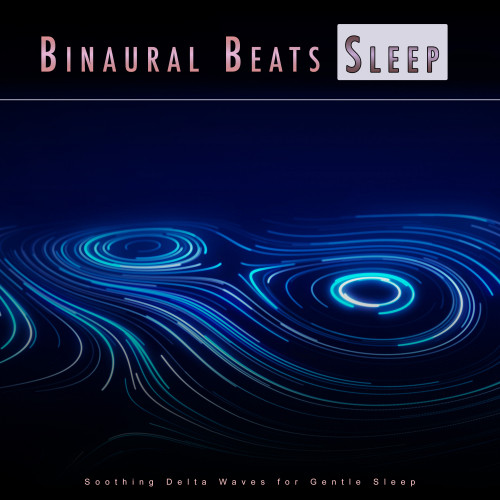 Binaural Beats Sleep: Soothing Delta Waves for Gentle Sleep