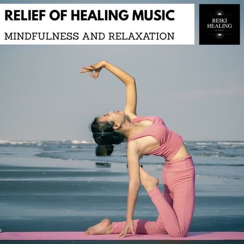 Relief Of Healing Music - Mindfulness And Relaxation