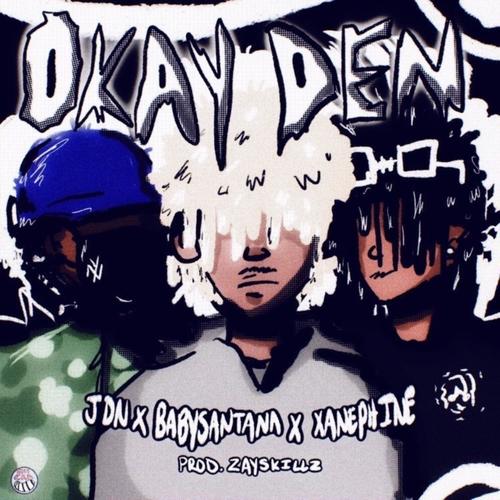 Okay Den (feat. BabySantana & Xanephine) [Explicit]