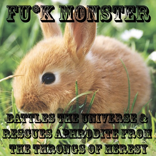 FU*K MONSTER Battles the Universe & Rescues Aphrodite from the Throngs of Heresy (Explicit)