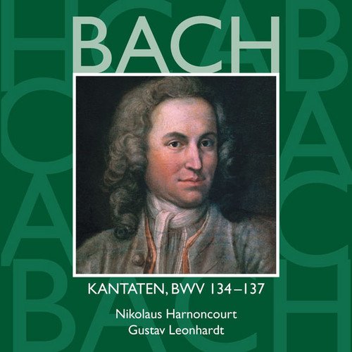 Bach: Sacred Cantatas, BWV 134 - 137