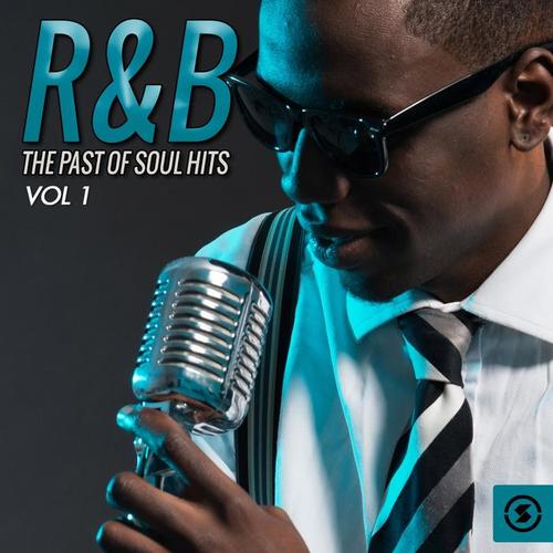 R&B: The Past Of Soul Hits, Vol. 1