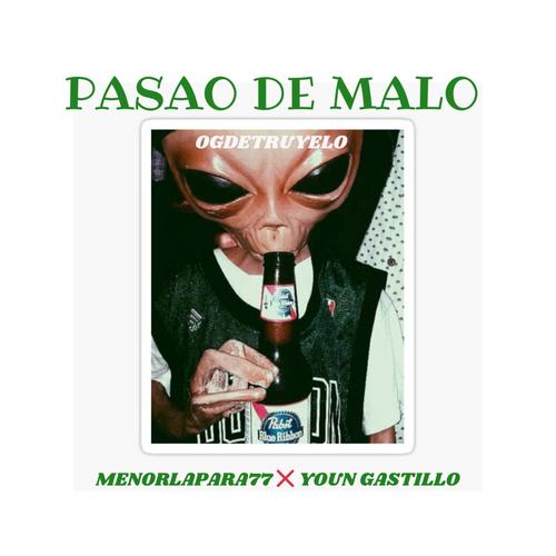 Pasao de malo (feat. Young gatillo & OGDETRUYELO)