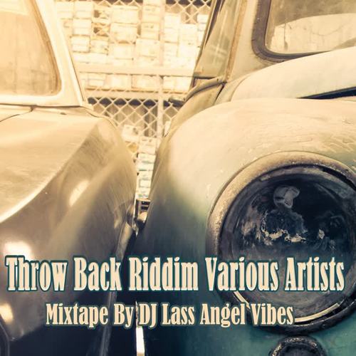 Throw Back Riddim Mixtape by DJ Lass Angel Vibes