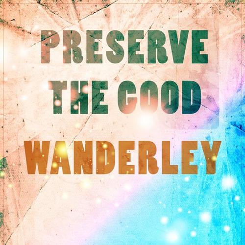 Preserve The Good