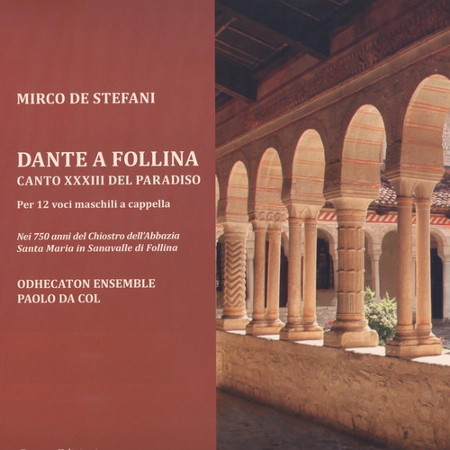 De Stefani: Dante a Follina - Canto XXXIII del Paradiso per 12 voci maschili a cappella