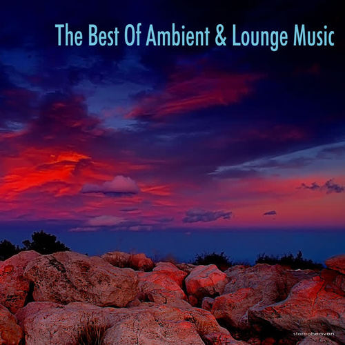 The Best of Ambient & Lounge Music