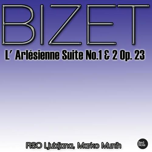 Bizet: L' Arlésienne Suite No.1 & 2 Op. 23