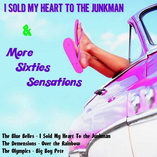 I Sold My Heart to the Junkman and More Sixties Sensations