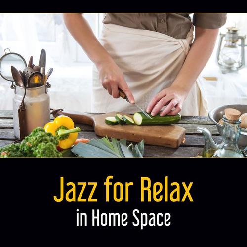 Jazz for Relax in Home Space – Cooking Relaxation, Dinner with Red Wine, Sentimental Moment in the Light of Night