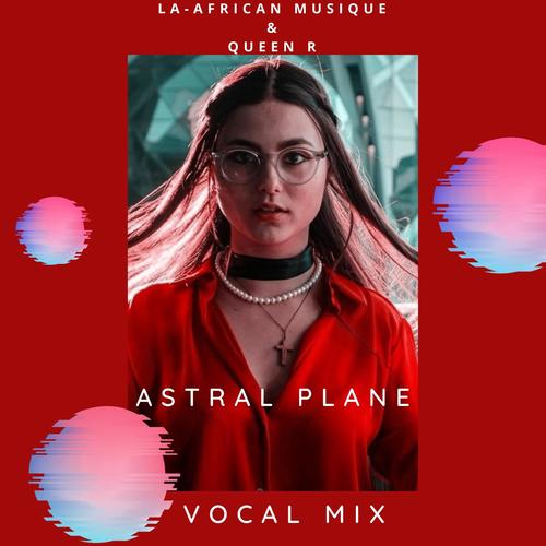 Astral Plane (feat. Queen R) [Vocal Mix]