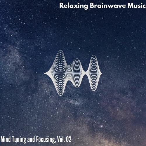 Relaxing Brainwave Music - Mind Tuning and Focusing, Vol. 02