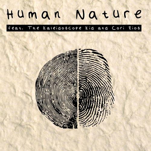 Human Nature (feat. The Kaleidoscope Kid & Cori Rios)