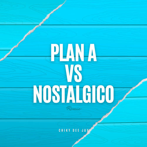 Plan A Vs Nostalgico (Remix)