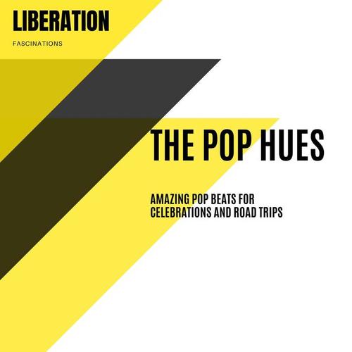 The Pop Hues: Amazing Pop Beats for Celebrations and Road Trips