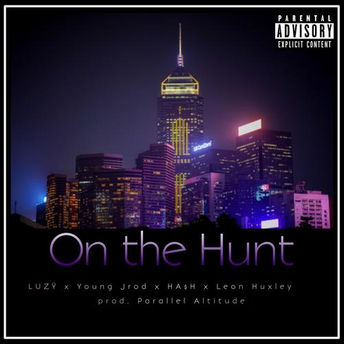 On the Hunt (feat. LUZŸ ALÜR , HA$H & Young Jrod) [Explicit]