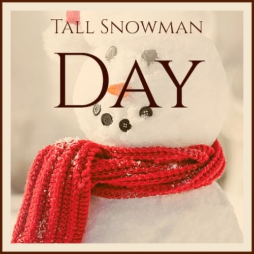 Tall Snowman Day