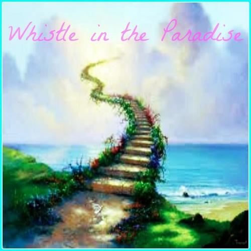 Whistle in the Paradise