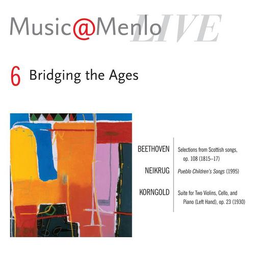 Music@Menlo LIVE, Bridging the Ages, Vol. 6