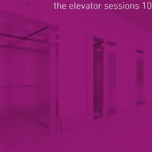 The Elevator Sessions 10 (Compiled & Mixed By Klangstein)