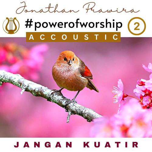 Power Of Worship Accoustic Vol 2 - Jangan Kuatir