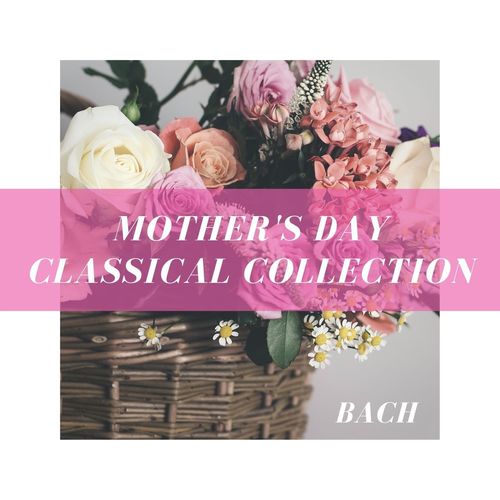 Mother's Day Classical Collection: Bach