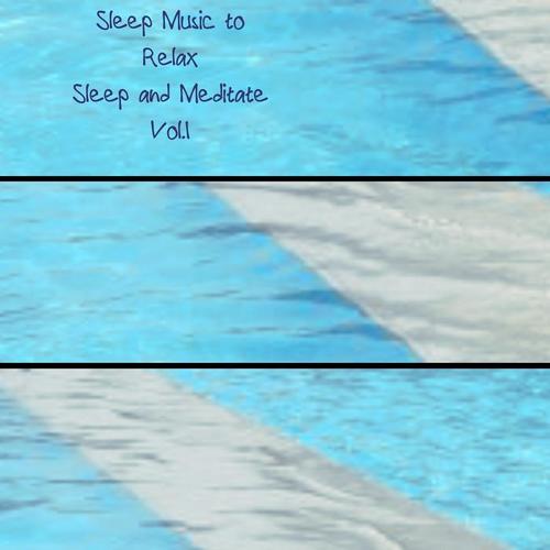 Sleep Music to Relax Sleep and Meditate, Vol. 1