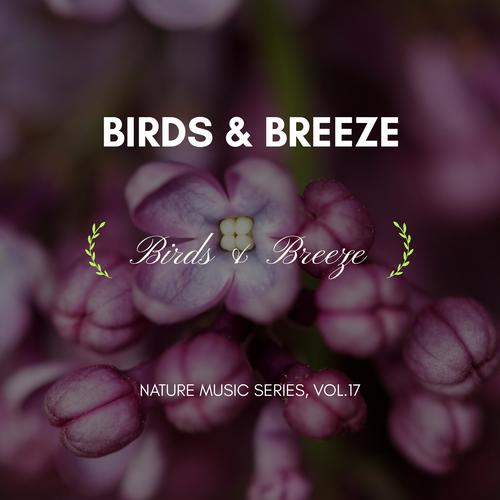 Birds & Breeze - Nature Music Series, Vol.17