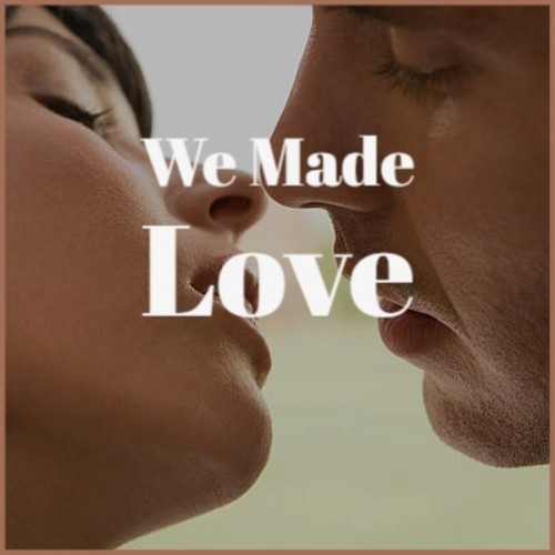 We Made Love