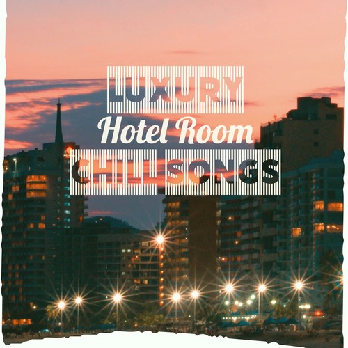 Luxury Hotel Room Chill Songs
