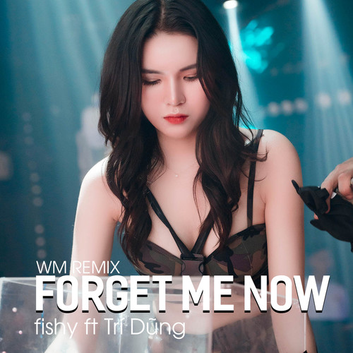 Forget Me Now (WM Remix)