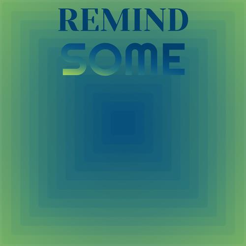 Remind Some