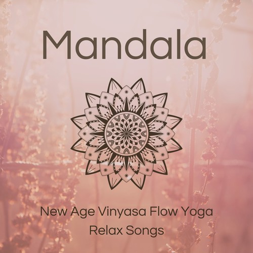 Mandala - New Age Vinyasa Flow Yoga Relax Songs