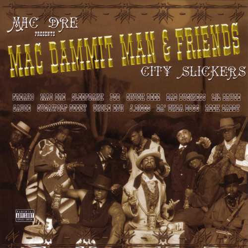 Mac Dre Presents Mac Dammit Man & Friends: City Slickers (Explicit)