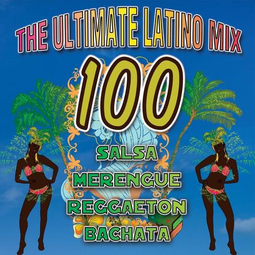 The Ultimate Latino Mix: 100 Salsa, Merengue, Reggaeton, Bachata