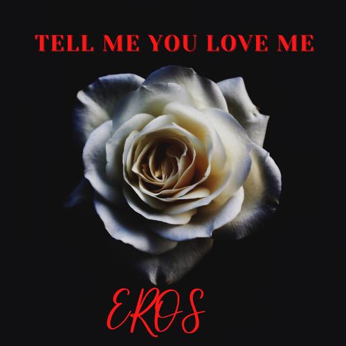 Eros (Tell Me You Love Me) [feat. Kenyatta]