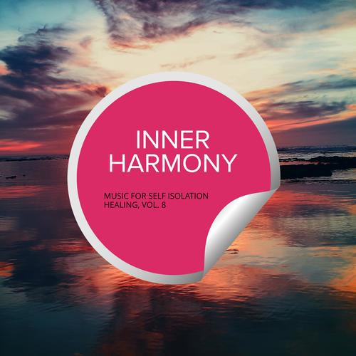 Inner Harmony - Music For Self Isolation Healing, Vol. 8