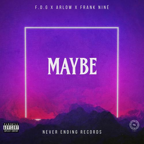 Maybe (feat. FDG, ARLOW & Frank Niné) [Explicit]