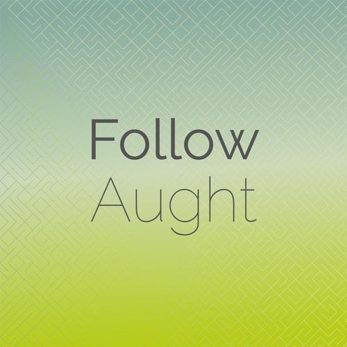 Follow Aught