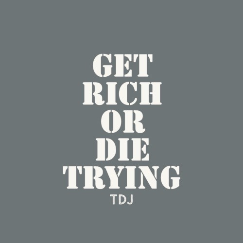 Get Rich or Die Trying