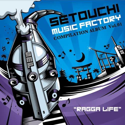 SETOUCHI MUSIC FACTORY COMPILATION Vol.1”RAGGA LIFE”