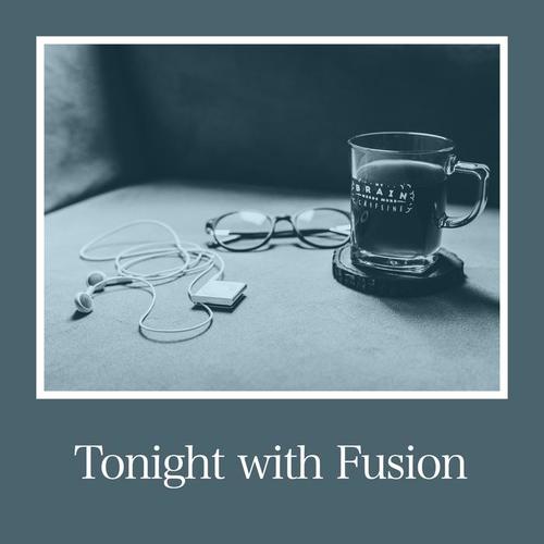 Tonight with Fusion